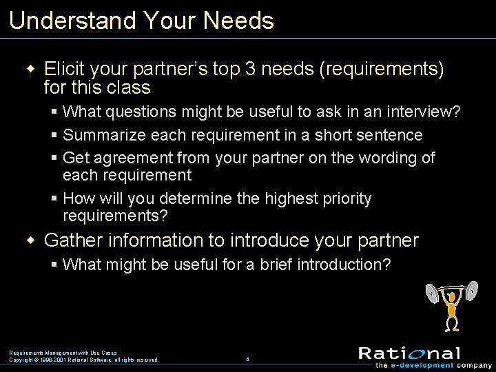 Understand Your Needs w Elicit your partner’s top 3 needs (requirements) for this class