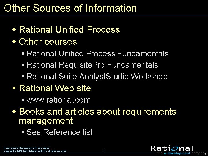 Other Sources of Information w Rational Unified Process w Other courses § Rational Unified