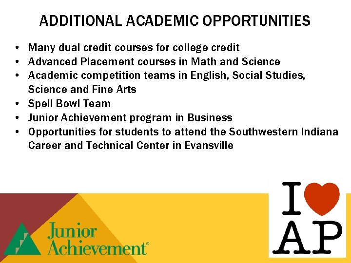 ADDITIONAL ACADEMIC OPPORTUNITIES • Many dual credit courses for college credit • Advanced Placement