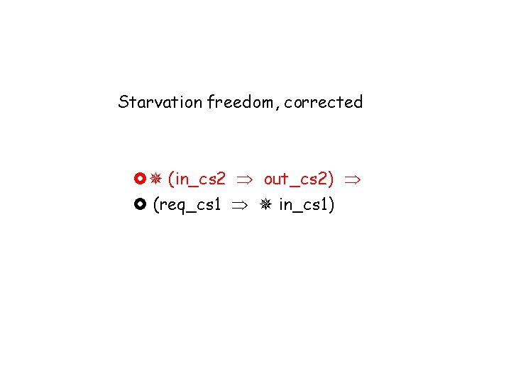 Starvation freedom, corrected (in_cs 2 out_cs 2) (req_cs 1 in_cs 1) 