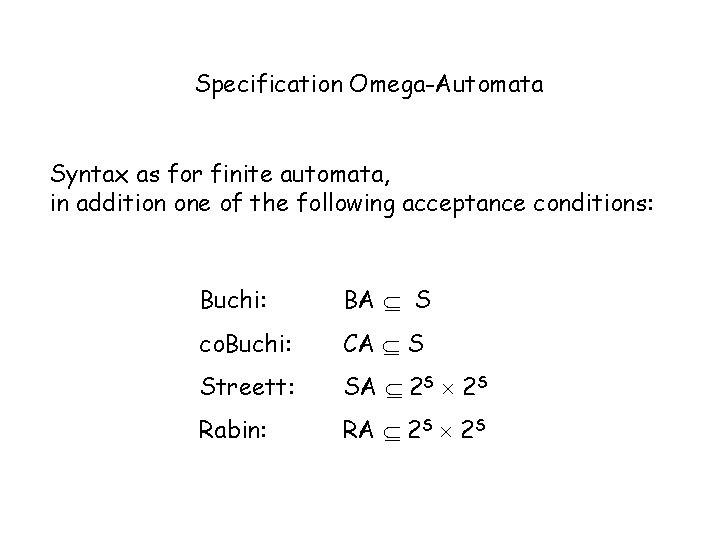 Specification Omega-Automata Syntax as for finite automata, in addition one of the following acceptance