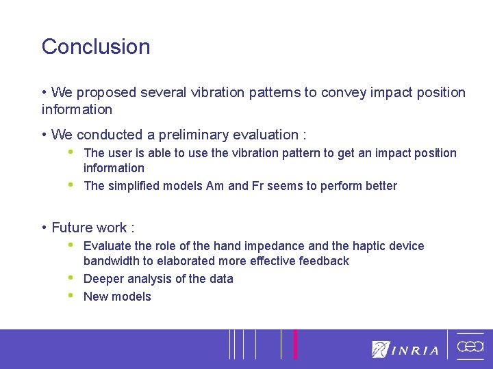 15 Conclusion • We proposed several vibration patterns to convey impact position information • 15 Conclusion • We proposed several vibration patterns to convey impact position information •