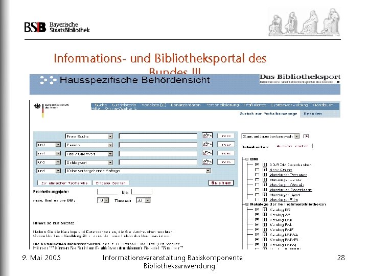 Informations- und Bibliotheksportal des Bundes III 9. Mai 2005 Informationsveranstaltung Basiskomponente Bibliotheksanwendung 28 