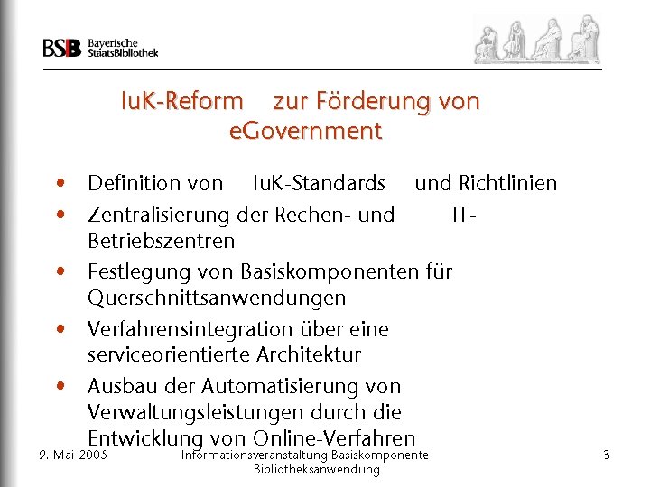 Iu. K-Reform zur Förderung von e. Government • Definition von Iu. K-Standards und Richtlinien