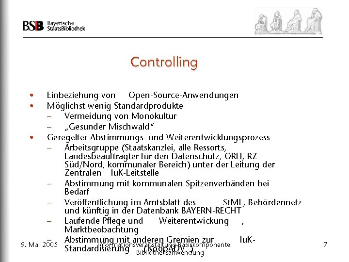 Controlling • • Einbeziehung von Open-Source-Anwendungen Möglichst wenig Standardprodukte – Vermeidung von Monokultur –