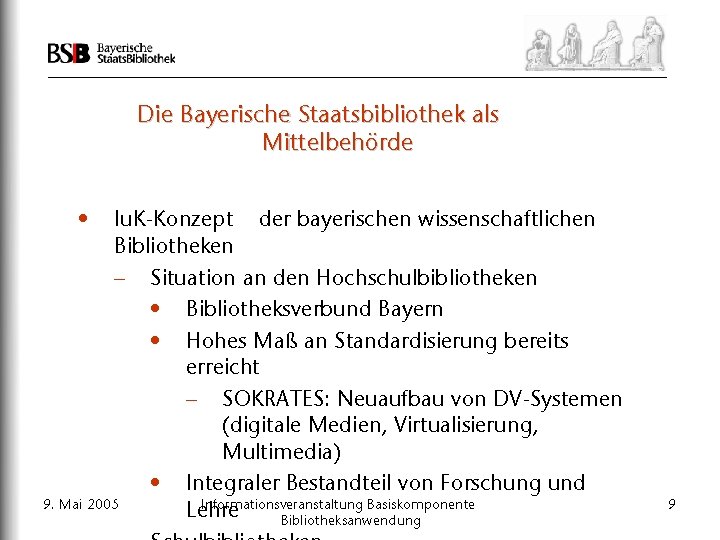 Die Bayerische Staatsbibliothek als Mittelbehörde • Iu. K-Konzept der bayerischen wissenschaftlichen Bibliotheken – Situation