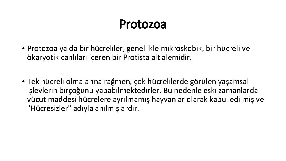 Protozoa • Protozoa ya da bir hücreliler; genellikle mikroskobik, bir hücreli ve ökaryotik canlıları