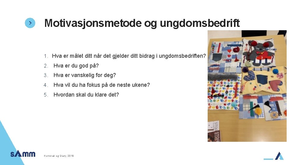 Motivasjonsmetode og ungdomsbedrift 1. Hva er målet ditt når det gjelder ditt bidrag i