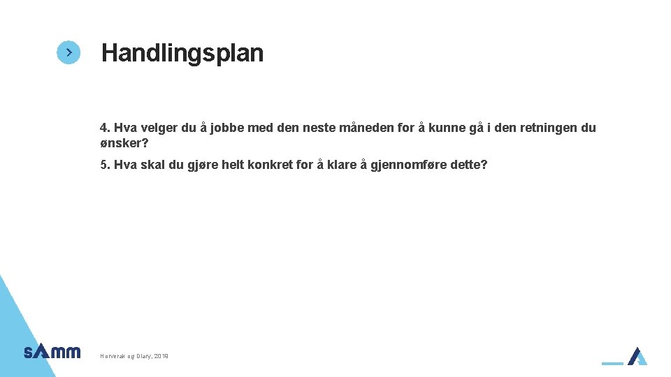 Handlingsplan 4. Hva velger du å jobbe med den neste måneden for å kunne