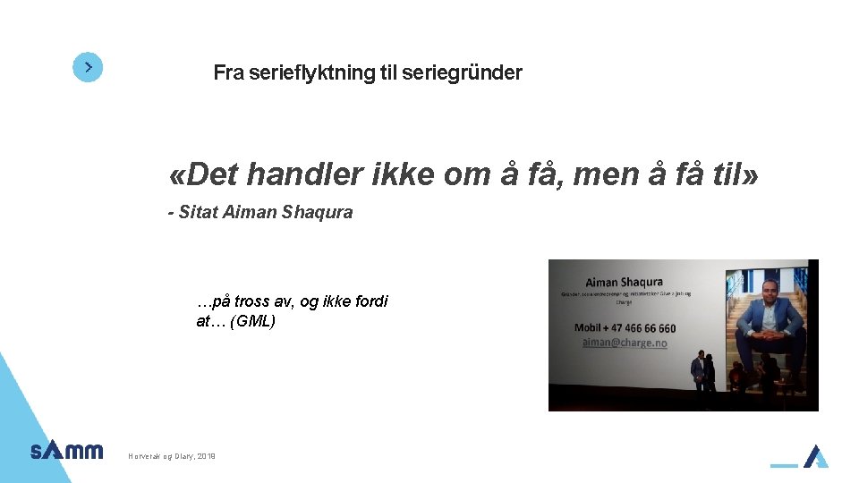 Fra serieflyktning til seriegründer «Det handler ikke om å få, men å få til»