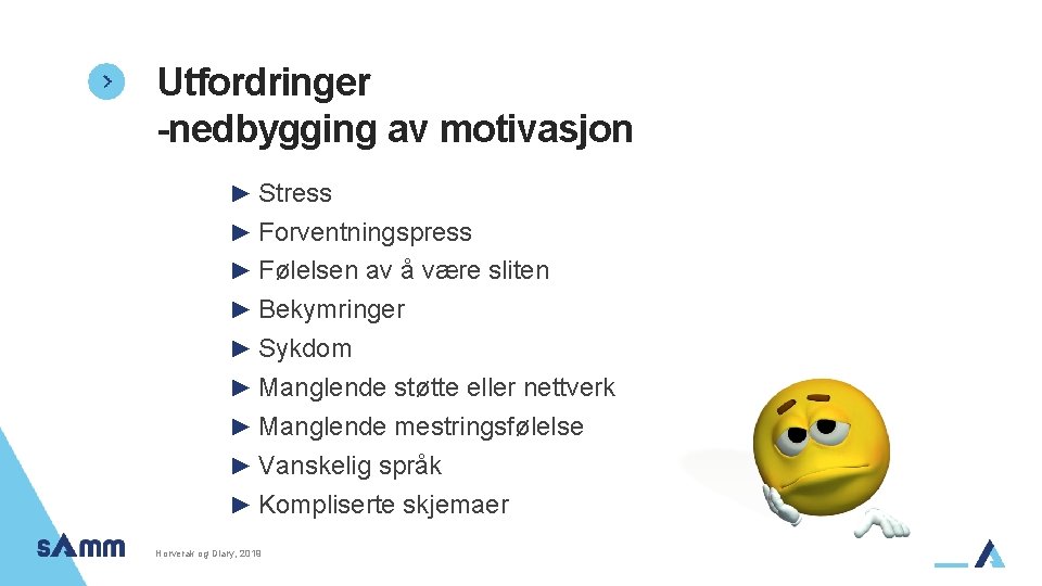 Utfordringer -nedbygging av motivasjon ► Stress ► Forventningspress ► Følelsen av å være sliten