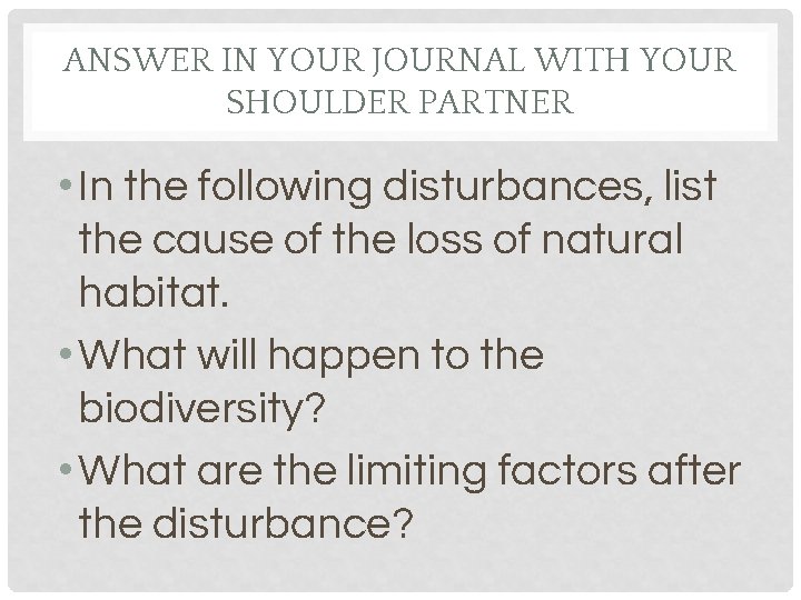 ANSWER IN YOUR JOURNAL WITH YOUR SHOULDER PARTNER • In the following disturbances, list