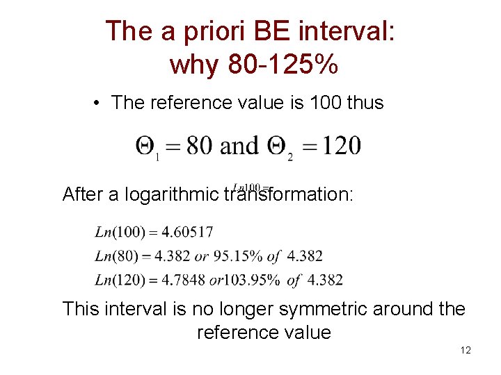 The a priori BE interval: why 80 -125% • The reference value is 100