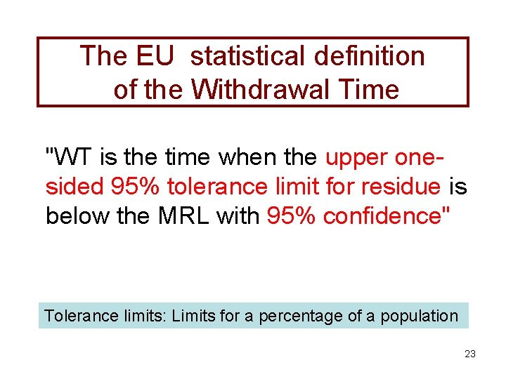 The EU statistical definition of the Withdrawal Time "WT is the time when the