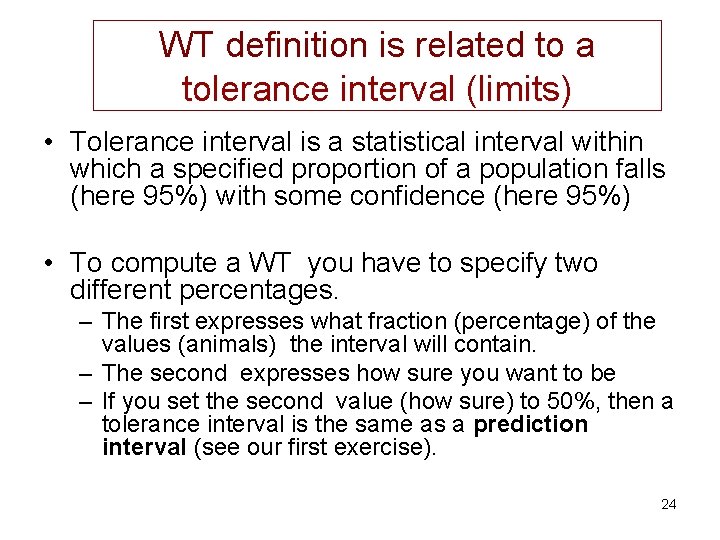 WT definition is related to a tolerance interval (limits) • Tolerance interval is a