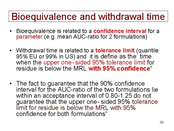 Bioequivalence and withdrawal time • Bioequivalence is related to a confidence interval for a