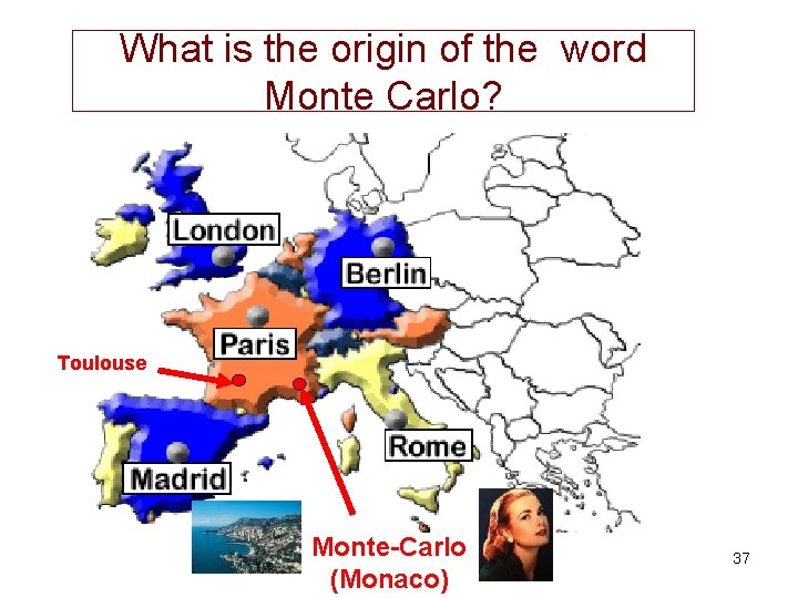 What is the origin of the word Monte Carlo? Toulouse Monte-Carlo (Monaco) 37 