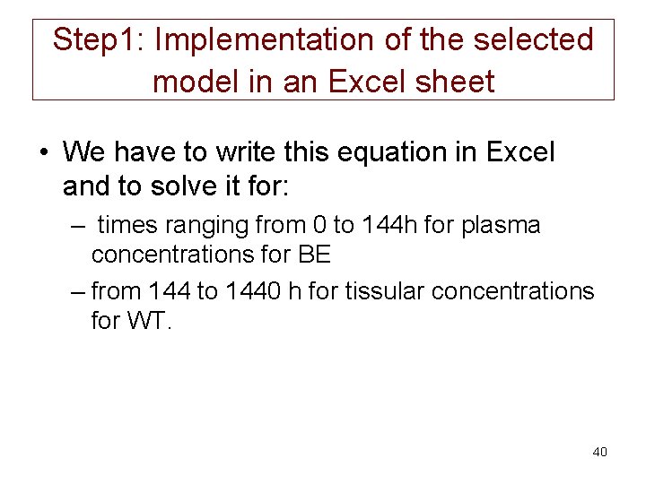 Step 1: Implementation of the selected model in an Excel sheet • We have