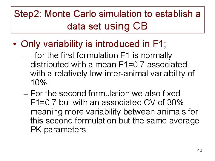 Step 2: Monte Carlo simulation to establish a data set using CB • Only