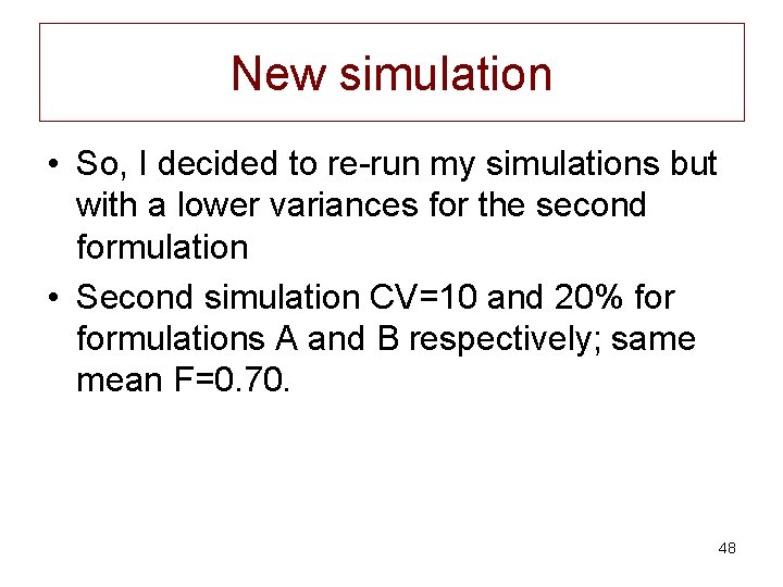 New simulation • So, I decided to re-run my simulations but with a lower