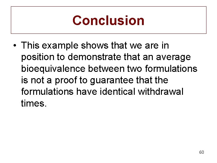Conclusion • This example shows that we are in position to demonstrate that an