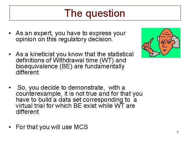 The question • As an expert, you have to express your opinion on this