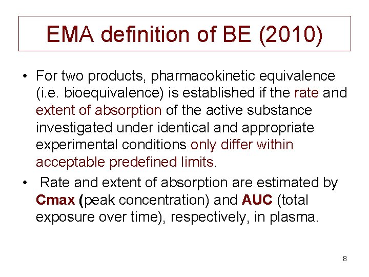 EMA definition of BE (2010) • For two products, pharmacokinetic equivalence (i. e. bioequivalence)