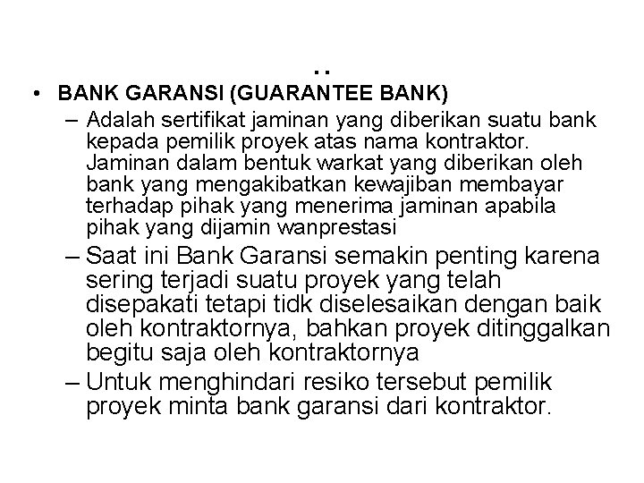 . . • BANK GARANSI (GUARANTEE BANK) – Adalah sertifikat jaminan yang diberikan suatu