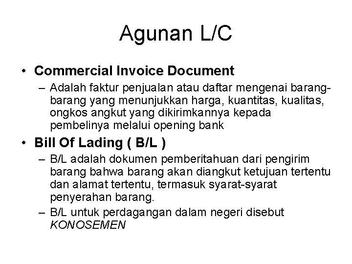 Agunan L/C • Commercial Invoice Document – Adalah faktur penjualan atau daftar mengenai barang