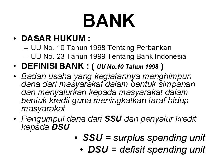 BANK • DASAR HUKUM : – UU No. 10 Tahun 1998 Tentang Perbankan –