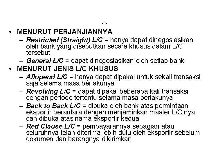 . . • MENURUT PERJANJIANNYA – Restricted (Straight) L/C = hanya dapat dinegosiasikan oleh