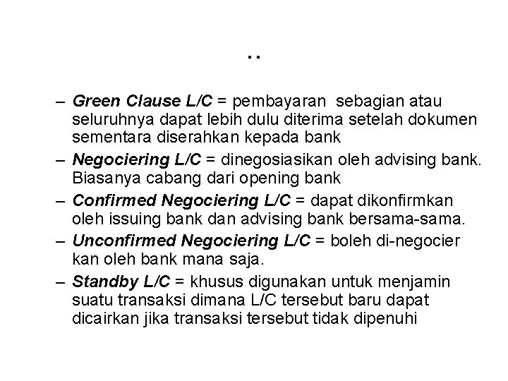 . . – Green Clause L/C = pembayaran sebagian atau seluruhnya dapat lebih dulu