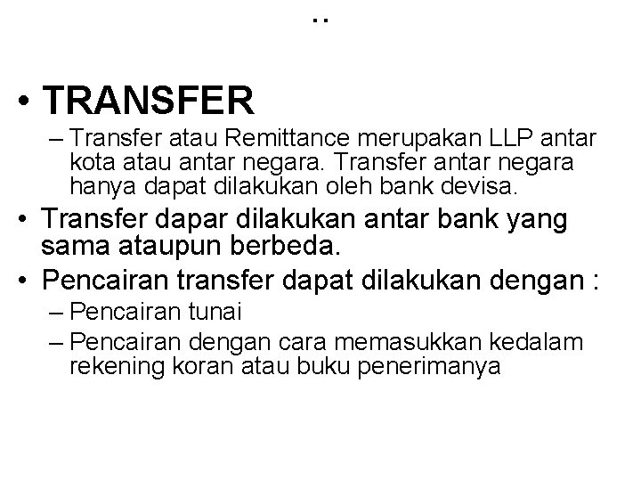 . . • TRANSFER – Transfer atau Remittance merupakan LLP antar kota atau antar