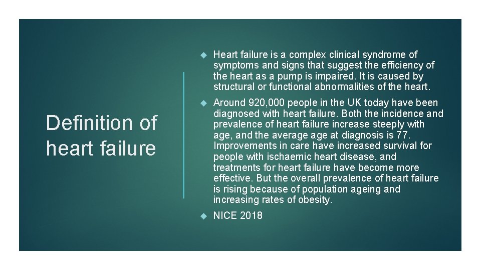  Heart failure is a complex clinical syndrome of symptoms and signs that suggest