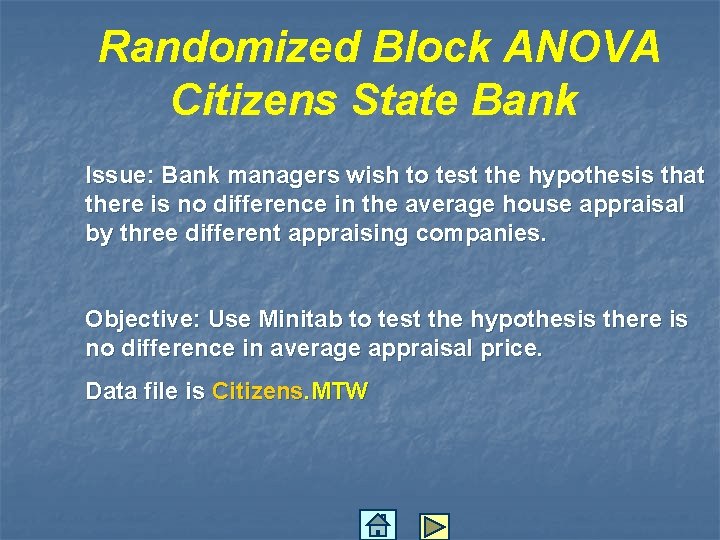 Randomized Block ANOVA Citizens State Bank Issue: Bank managers wish to test the hypothesis