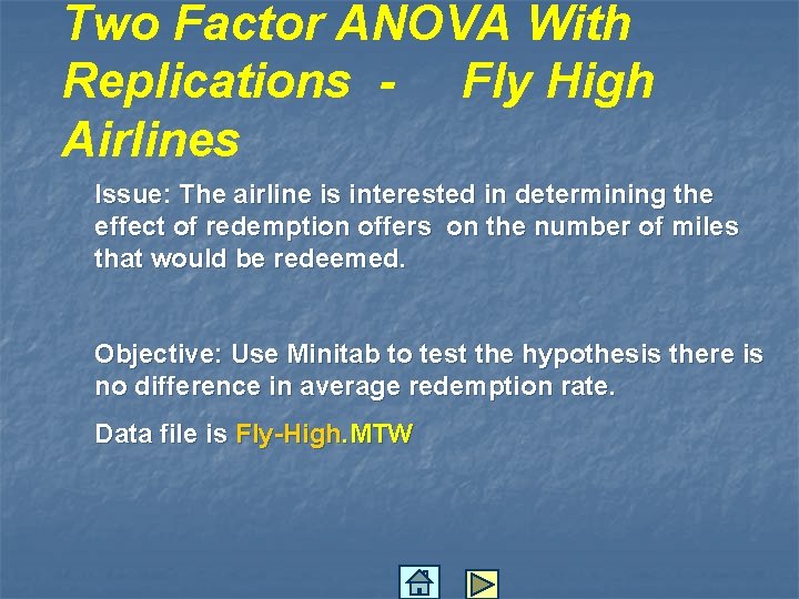 Two Factor ANOVA With Replications - Fly High Airlines Issue: The airline is interested