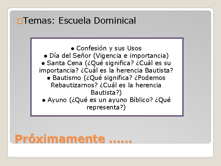 �Temas: Escuela Dominical ● Confesión y sus Usos ● Día del Señor (Vigencia e