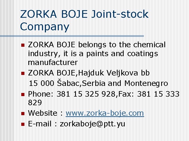 ZORKA BOJE Joint-stock Company n n n ZORKA BOJE belongs to the chemical industry,