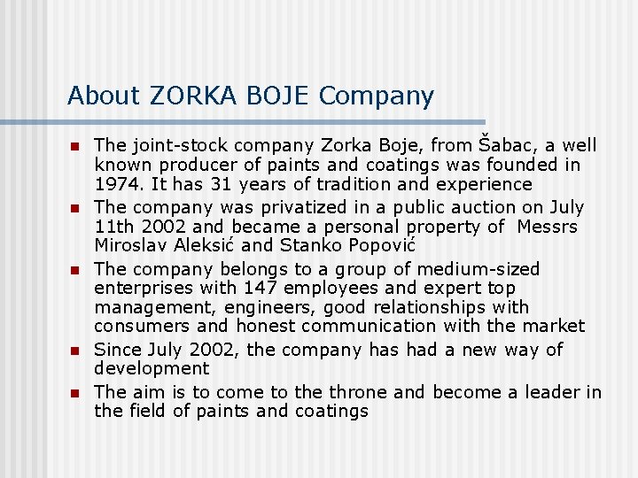 About ZORKA BOJE Company n n n The joint-stock company Zorka Boje, from Šabac,