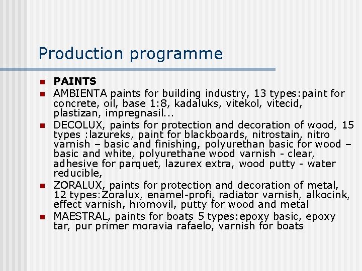 Production programme n n n PAINTS AMBIENTA paints for building industry, 13 types: paint
