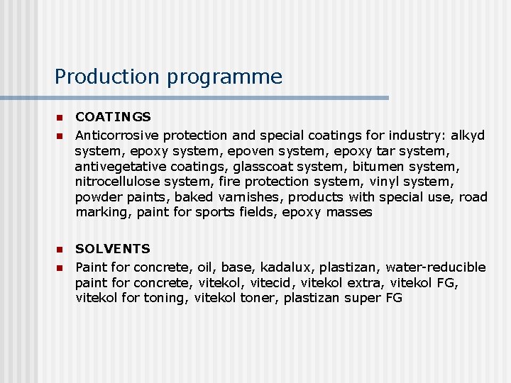 Production programme n n COATINGS Anticorrosive protection and special coatings for industry: alkyd system,