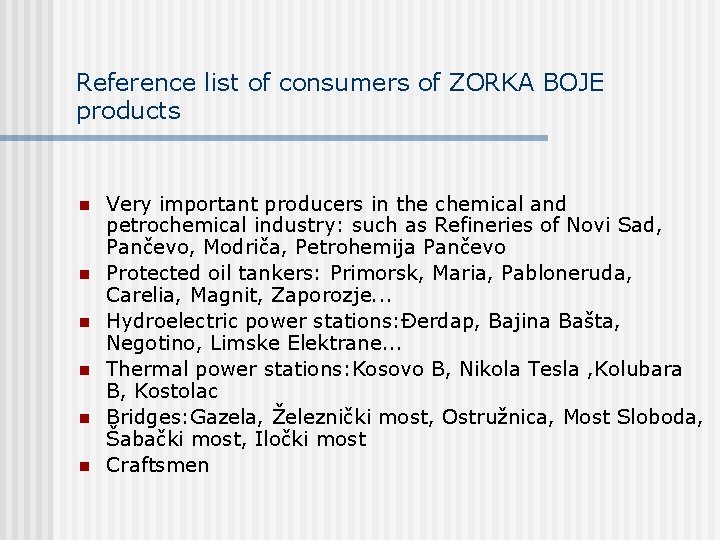 Reference list of consumers of ZORKA BOJE products n n n Very important producers