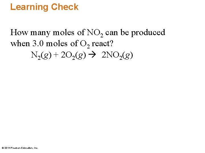 Learning Check How many moles of NO 2 can be produced when 3. 0