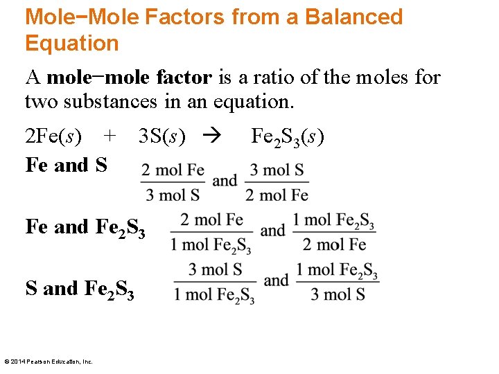 Mole−Mole Factors from a Balanced Equation A mole−mole factor is a ratio of the