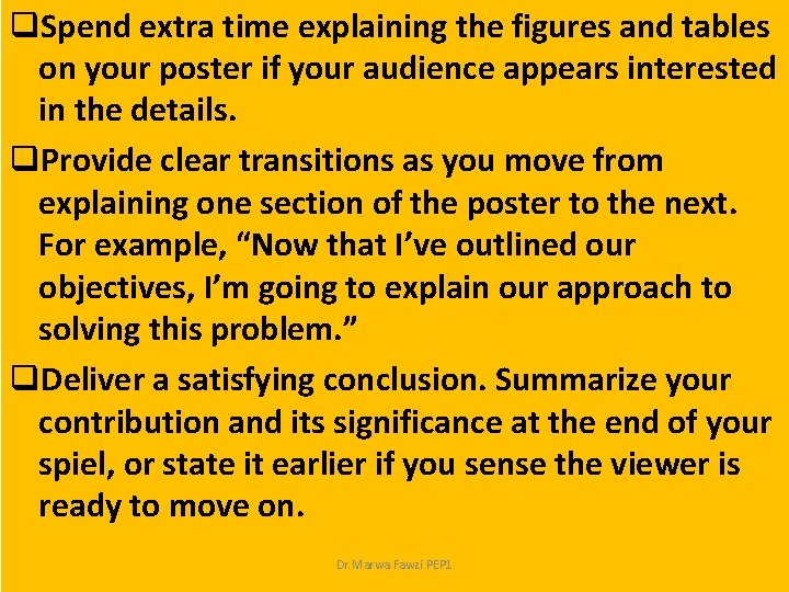q. Spend extra time explaining the figures and tables on your poster if your