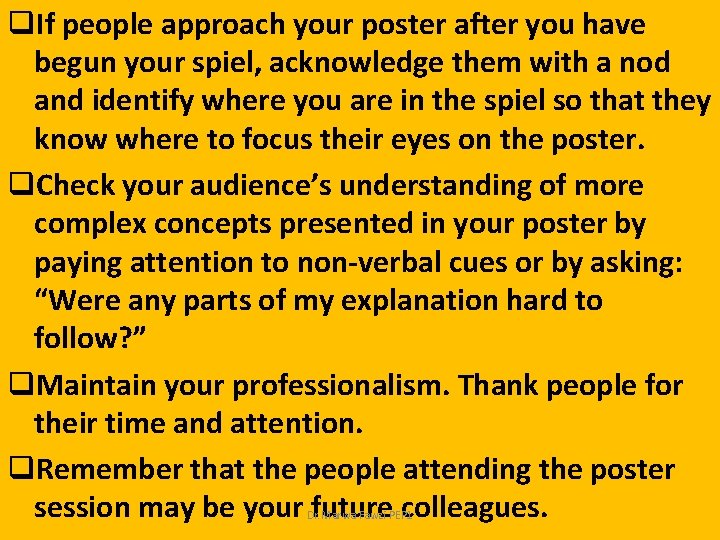 q. If people approach your poster after you have begun your spiel, acknowledge them