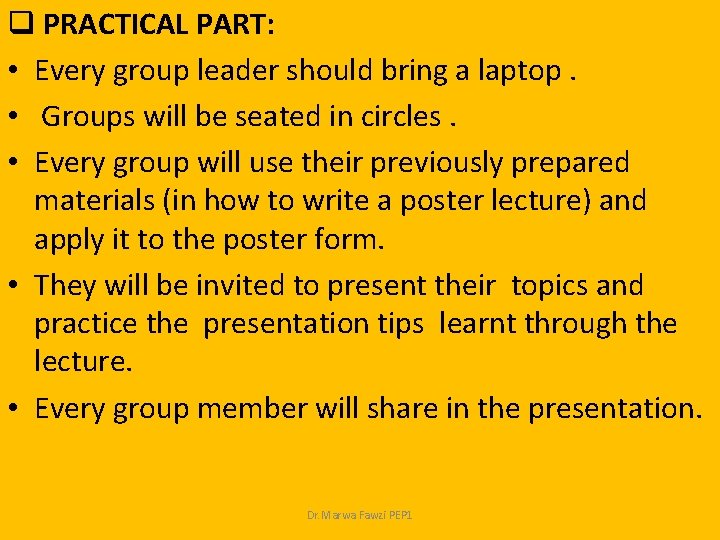 q PRACTICAL PART: • Every group leader should bring a laptop. • Groups will