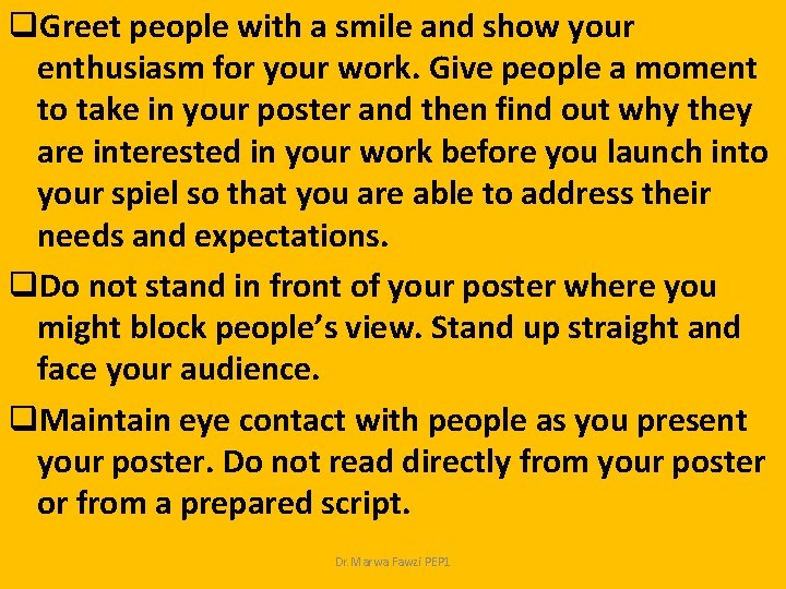 q. Greet people with a smile and show your enthusiasm for your work. Give