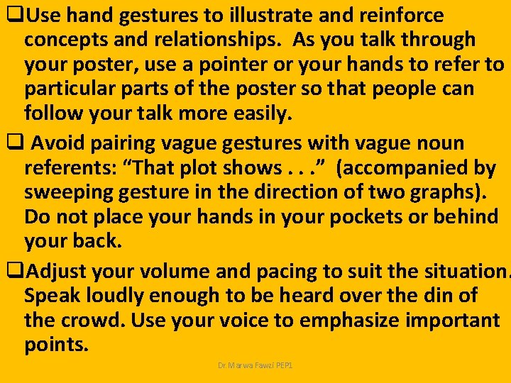 q. Use hand gestures to illustrate and reinforce concepts and relationships. As you talk