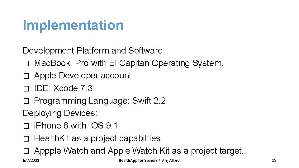 Implementation Development Platform and Software � Mac. Book Pro with El Capitan Operating System. Implementation Development Platform and Software � Mac. Book Pro with El Capitan Operating System.